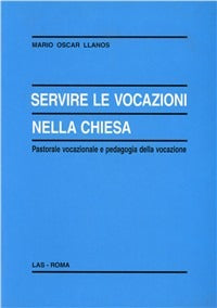 Servire le vocazioni nella Chiesa - Mario O. Llanos