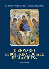 Dizionario di dottrina sociale della Chiesa - Pontificio Consiglio della giustizia e della pace