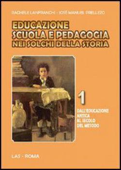Educazione scuola e pedagogia nei solchi della storia vol. 1