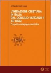 L'Iniziazione cristiana in Italia dal Concilio Vaticano II ad oggi. Prospettiva pedagogico-catechetica