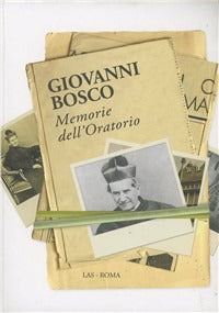 Memorie dell'oratorio di san Francesco di Sales dal 1815 al 1855 - Bosco Giovanni (san)