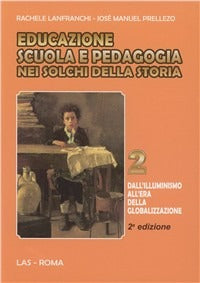 Educazione scuola e pedagogia nei solchi della storia vol. 2 - Rachele Lanfranchi, José M. Prellezo García