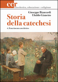 Storia della catechesi vol. 4 - Giuseppe Biancardi, Ubaldo Gianetto