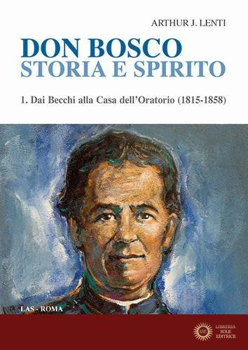 Don Bosco. Storia e spirito vol. 1