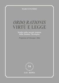 «Ordo rationis» virtù e legge. Studio sulla morale tomista della «Summa theologiae»