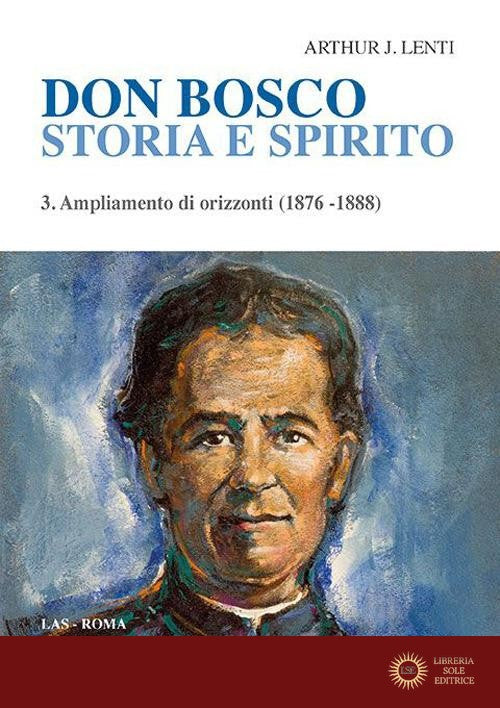 Don Bosco. Storia e spirito vol. 3 - Arthur J. Lenti