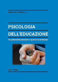 Psicologia dell'educazione. Tra potenzialità personali e opportunità ambientali - Zbigniew Formella