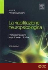 La riabilitazione neuropsicologica. Premesse teoriche e applicazioni cliniche