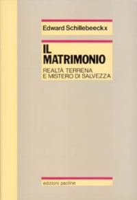 Il matrimonio. Realtà terrena e mistero di salvezza - Edward Schillebeeckx
