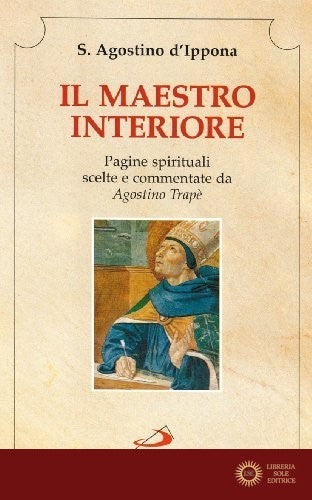 Il maestro interiore. Pagine spirituali - Agostino (sant')