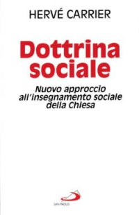 Dottrina Sociale Nuovo Approccio All'Insegname... - Carrier Herve'