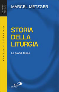 Storia della liturgia. Le grandi tappe - Marcel Metzger