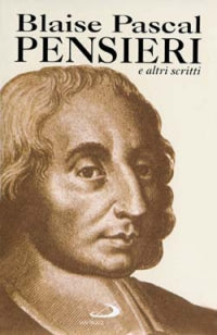 Pensieri. E altri scritti di e su Pascal - Blaise Pascal