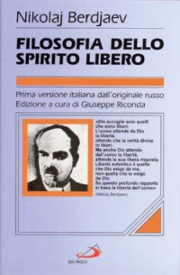 Filosofia dello spirito libero. Problematica e apologia del cristianesimo - Nikolaj Berdjaev