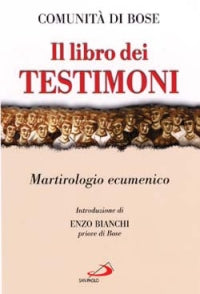Il libro dei testimoni. Martirologio ecumenico - Comunità di Bose