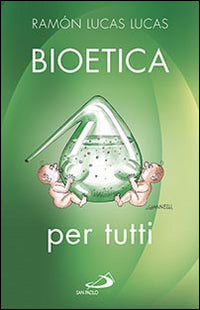 Bioetica per tutti - Ramón Lucas Lucas