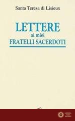 Lettere ai miei fratelli sacerdoti - Teresa di Lisieux (santa)
