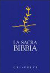 La Sacra Bibbia. UELCI. Versione ufficiale della Cei - Conferenza episcopale italiana