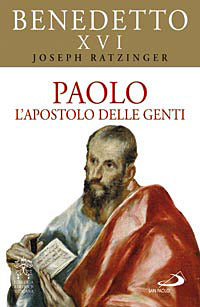 Paolo. L'apostolo delle genti - Benedetto XVI (Joseph Ratzinger)