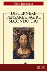 Discernere. Pensare e agire secondo Dio