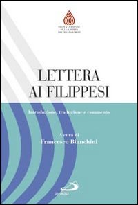 Lettera ai Filippesi. Introduzione, traduzione e commento - F. Bianchini