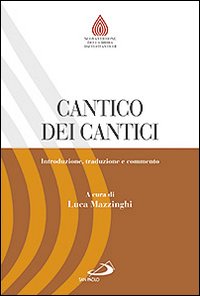 Cantico dei cantici. Introduzione, traduzione e commento - L. Mazzinghi