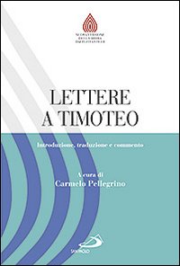 Lettere a Timoteo. Introduzione, traduzione e commento - C. Pellegrino