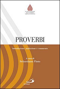 Proverbi. Introduzione, traduzione e commento - S. Pinto