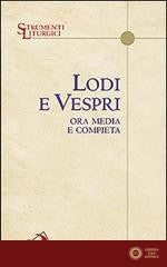 Lodi e vespri. Ora media e compieta. Delle quattro settimane del salterio