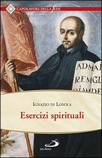 Esercizi spirituali - Ignazio di Loyola (sant')