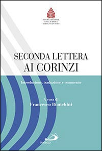 Seconda lettera ai Corinzi. Introduzione, traduzione e commento - F. Bianchini
