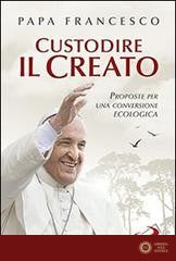 Custodire il creato. Proposte per lo sviluppo e la qualità della vita