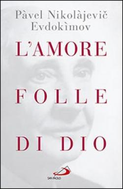 L'amore folle di Dio - Pavel Evdokìmov