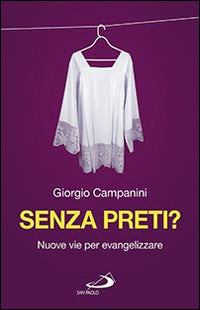 Senza preti? Nuove vie per evangelizzare - Giorgio Campanini