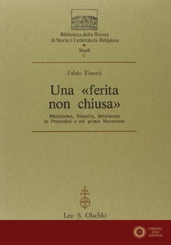 Una ferita non chiusa. Misticismo, filosofia, letteratura in Prezzolini e nel primo Novecento