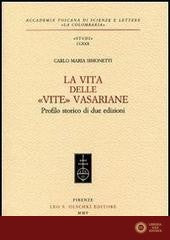 La vita delle «Vite» Vasariane. Profilo storico di due edizioni - Carlo M. Simonetti