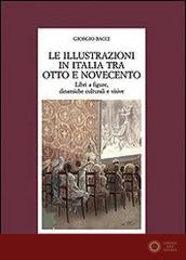 Le illustrazioni in Italia tra Otto e Novecento. Libri a figure, dinamiche culturali e visive - Giorgio Bacci