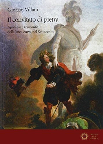 Il convitato di pietra. Apoteosi e tramonto della linea curva nel Settecento