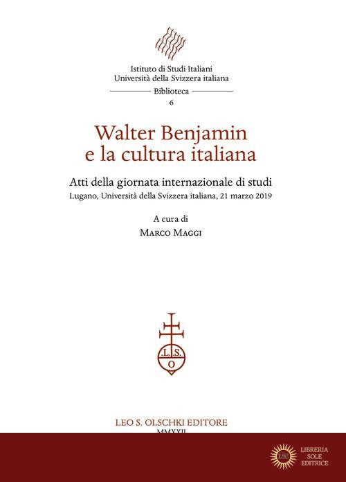 Walter Benjamin e la cultura italiana. Atti della giornata internazionale di studi (Lugano, Università della Svizzera italiana, 21 marzo 2019) - M. Maggi