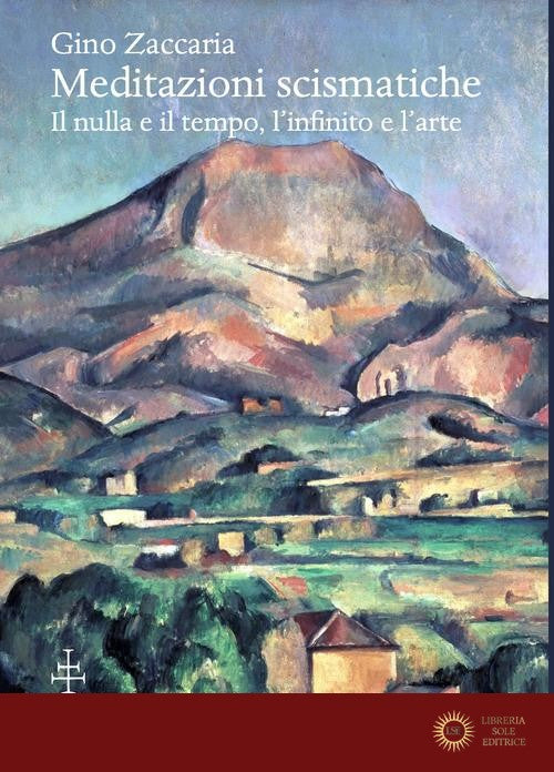 Meditazioni scismatiche. Il nulla e il tempo, l'infinito e l'arte