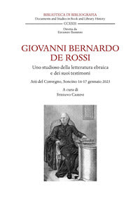 Giovanni Bernardo De Rossi. Uno studioso della letteratura ebraica e dei suoi testimoni. Atti del Convegno (Soncino, 16-17 gennaio 2023) - S. Cassini