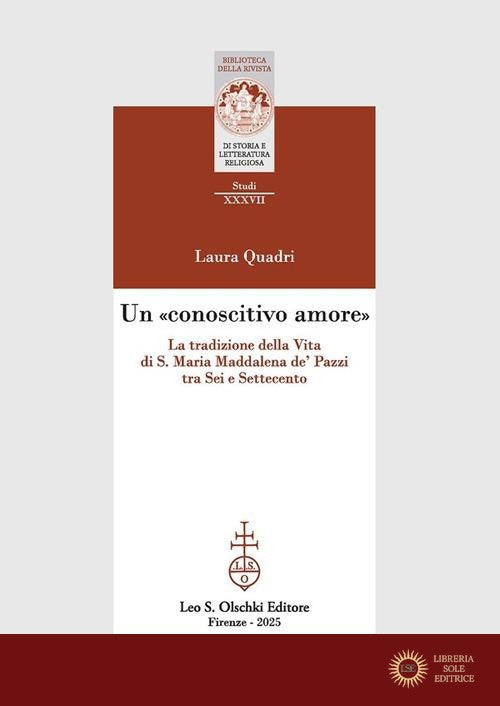 Un «conoscitivo amore». La tradizione della Vita di S. Maria Maddalena de' Pazzi tra Sei e Settecento