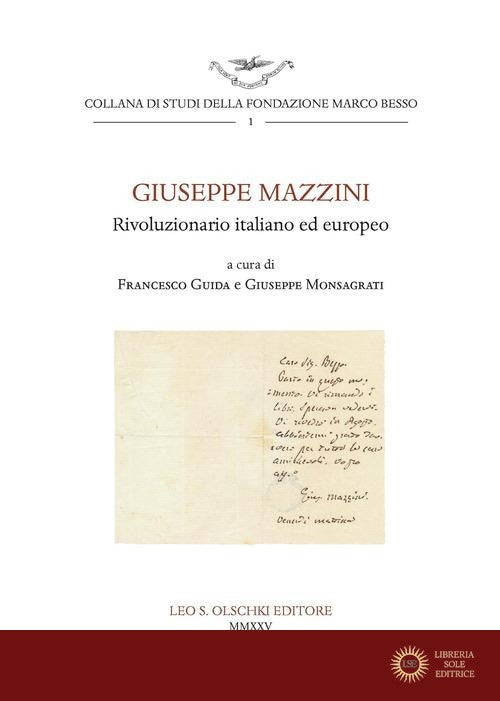 Giuseppe Mazzini. Rivoluzionario italiano ed europeo