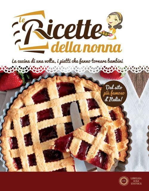 Le ricette della nonna. Il mio ricettario di casa. Per raccogliere le mie ricette più buone