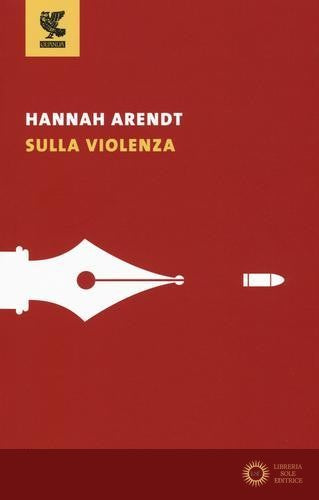 Sulla violenza - Hannah Arendt