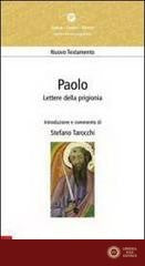 Paolo. Lettere della prigionia. Efesini, filippesi, colossesi, Filèmone - Stefano Tarocchi
