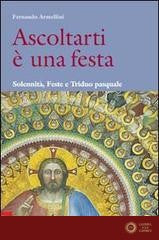 Ascoltarti è una festa. Solennità, feste e triduo pasquale