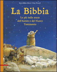La Bibbia. Le più belle storie dell'Antico e del Nuovo Testamento - Marie-Hélène Delval
