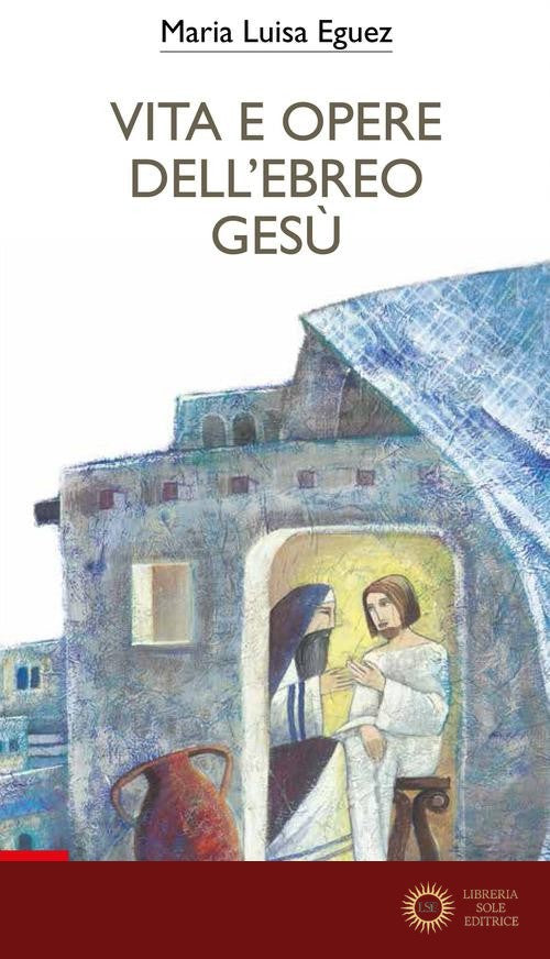 Vita e opere dell'ebreo Gesù - Maria Luisa Eguez
