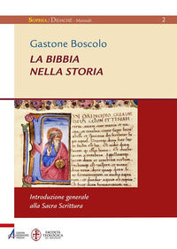 La Bibbia nella storia. Introduzione generale alla Sacra Scrittura. Ediz. ampliata - Gastone Boscolo